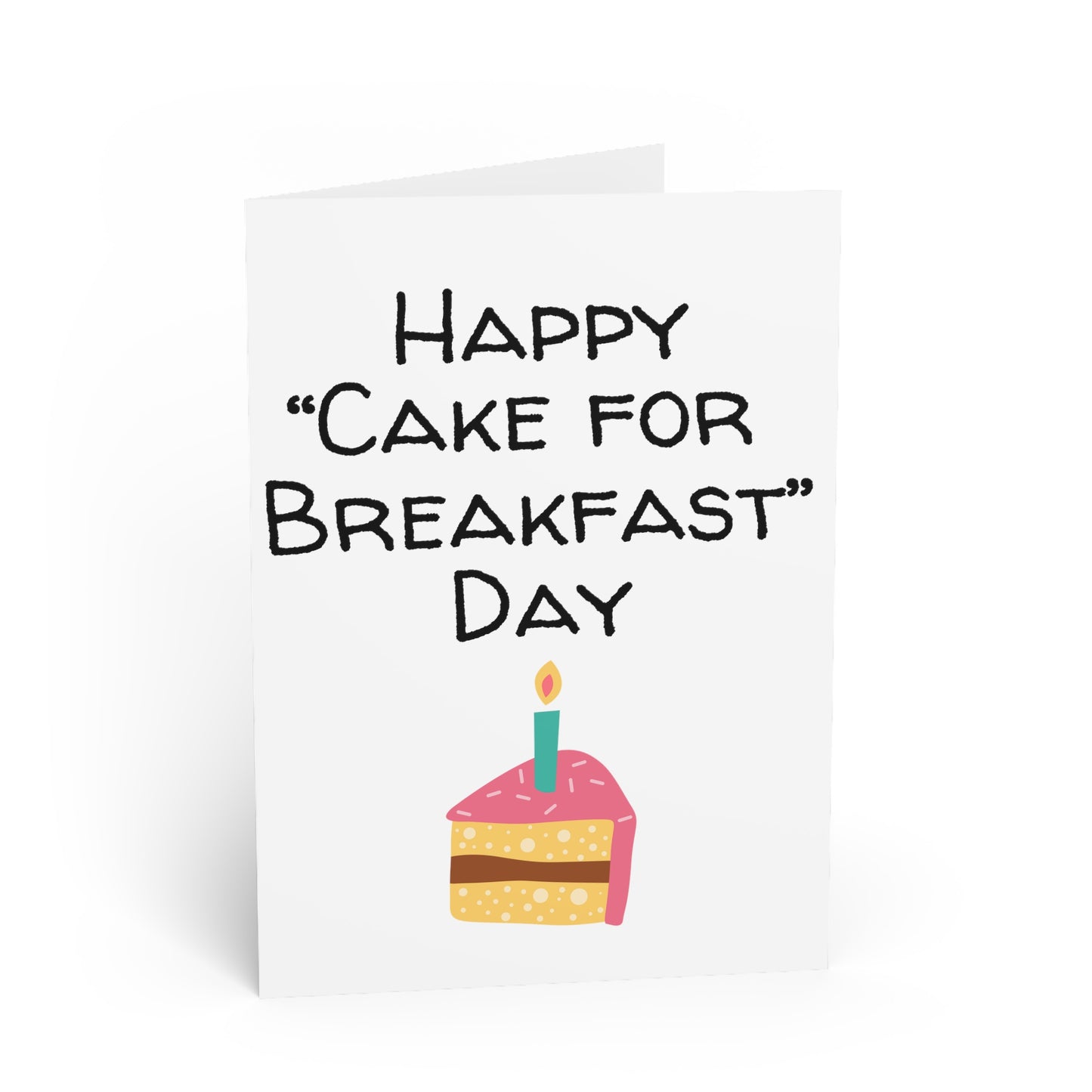 Funny Greeting Card | Happy Cake For Breakfast Day |