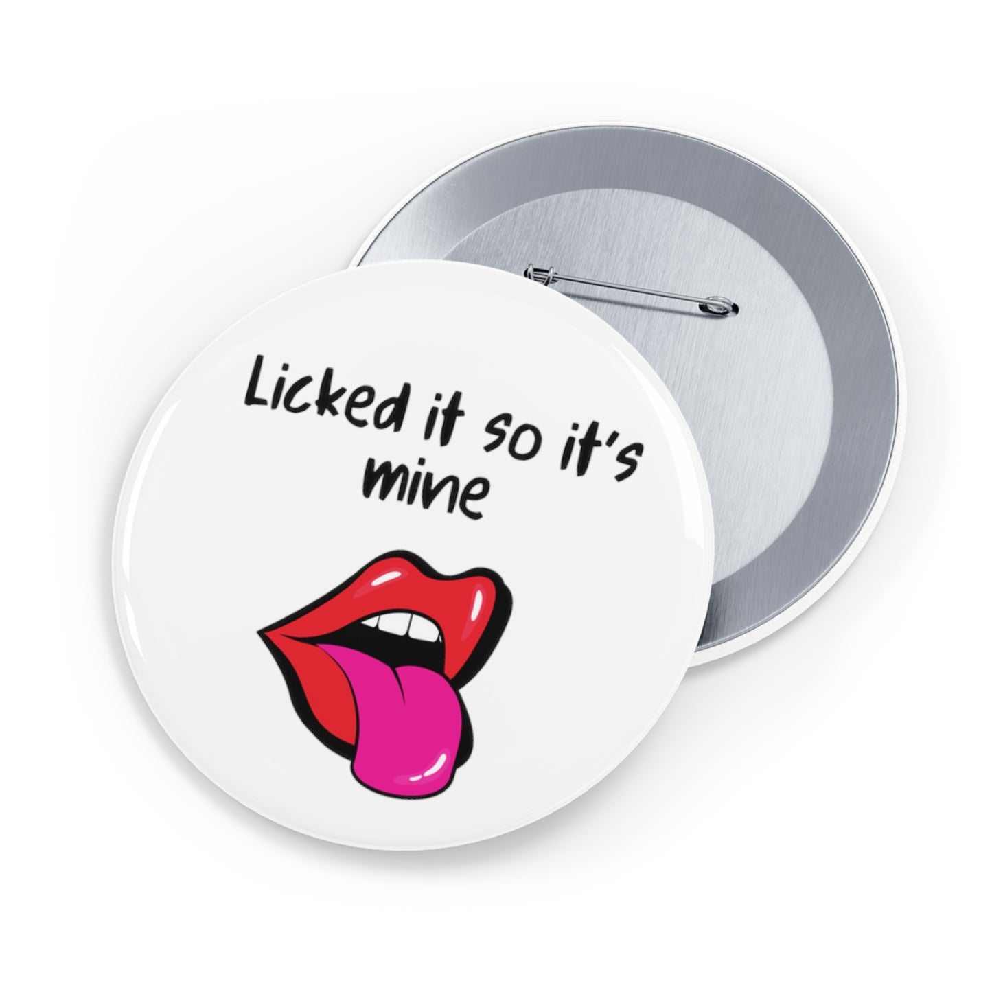 Funny Badges | Licked it so it's mine |