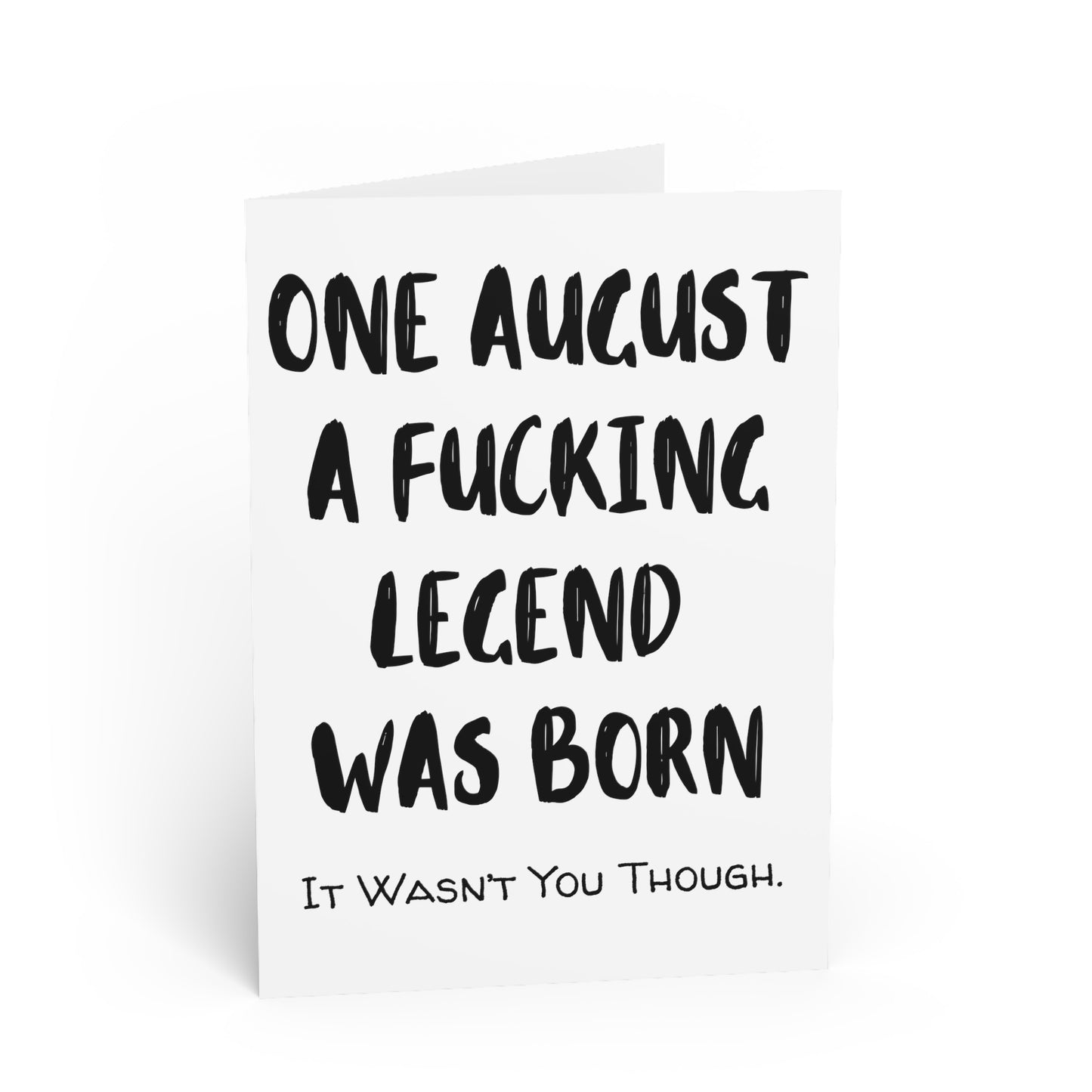 Funny Cards | One August A Fucking Legend Was Born |