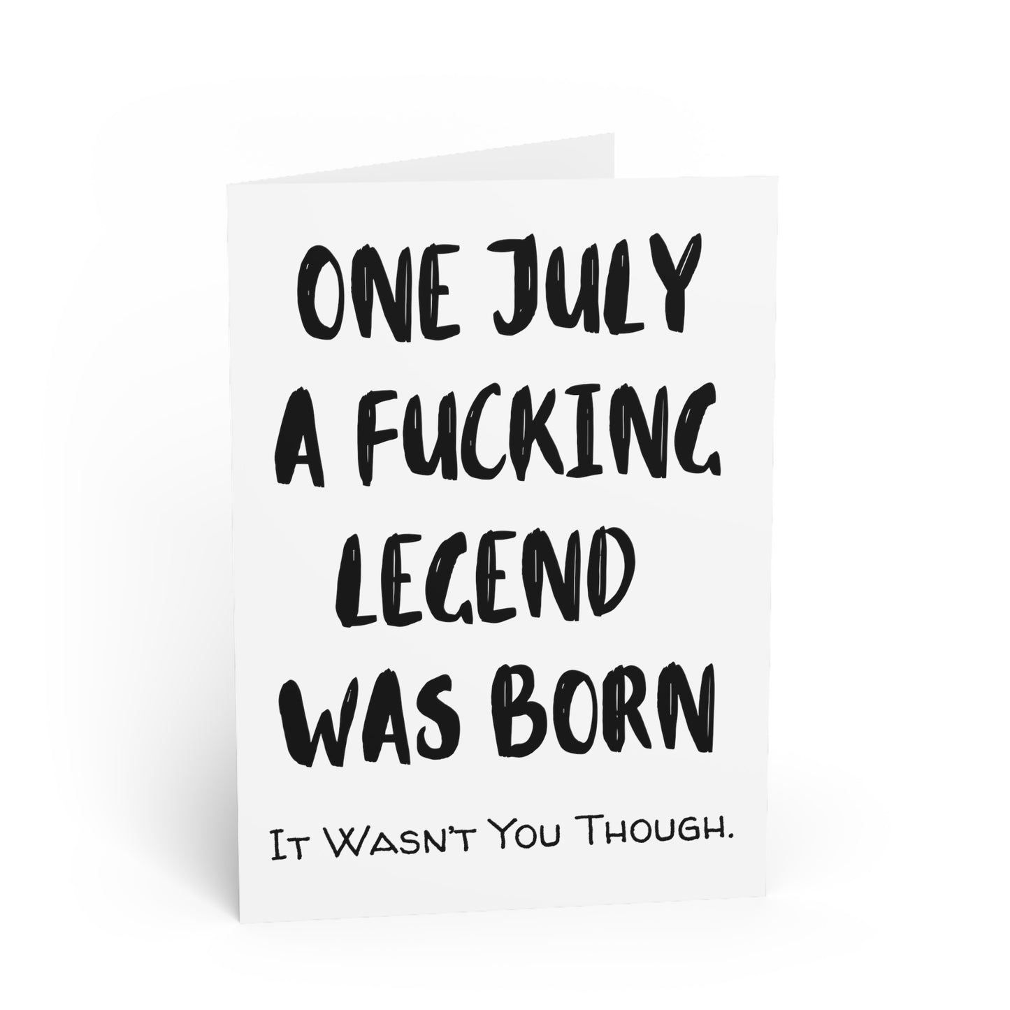 Funny Cards | One July A Fucking Legend Was Born |