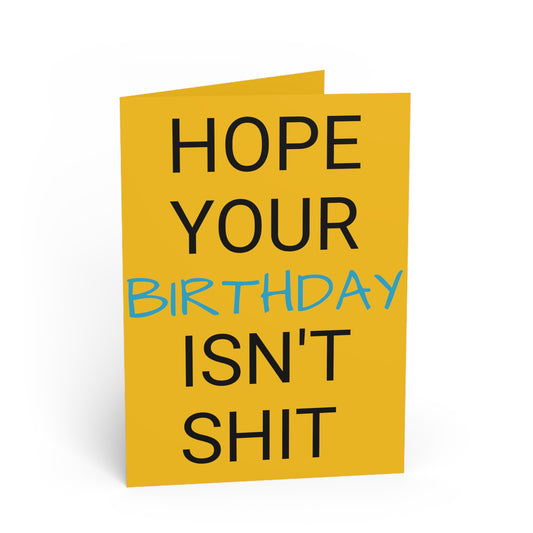 Funny Cards | Hope Your Birthday Isn't Shit |