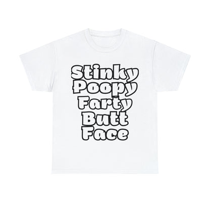 Funny T-Shirt | Stinky Poopy Farty Butt Face |