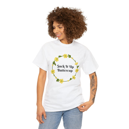 Funny T-Shirt | Suck It Up Buttercup |