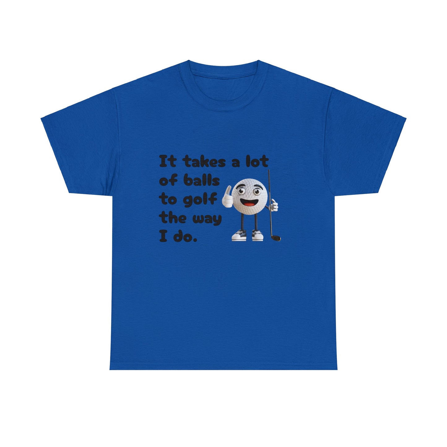 T-Shirt | It Takes A Lot Of Balls |