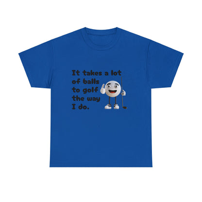 T-Shirt | It Takes A Lot Of Balls |