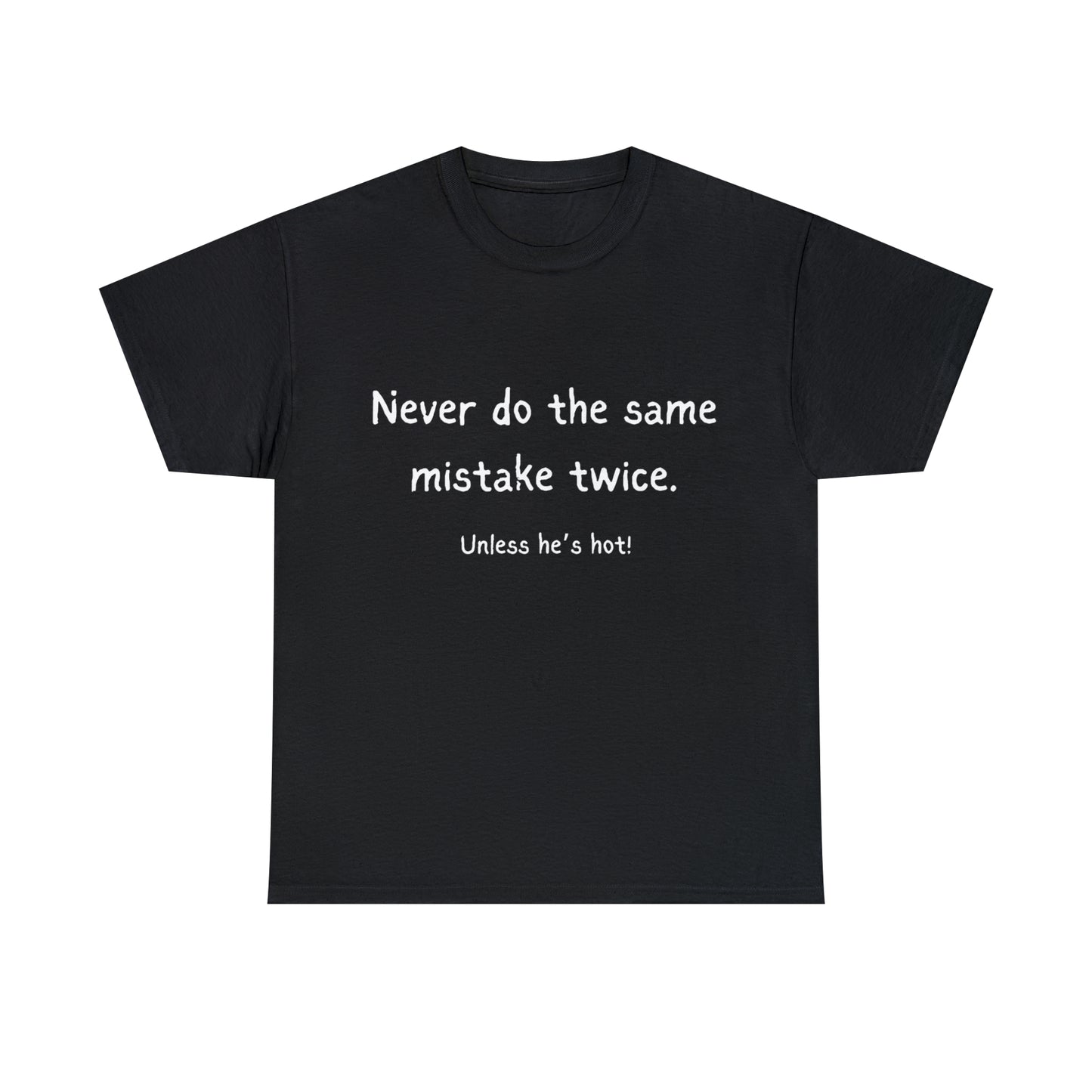 Funny T-Shirts | Never Do The Same Mistake Twice |