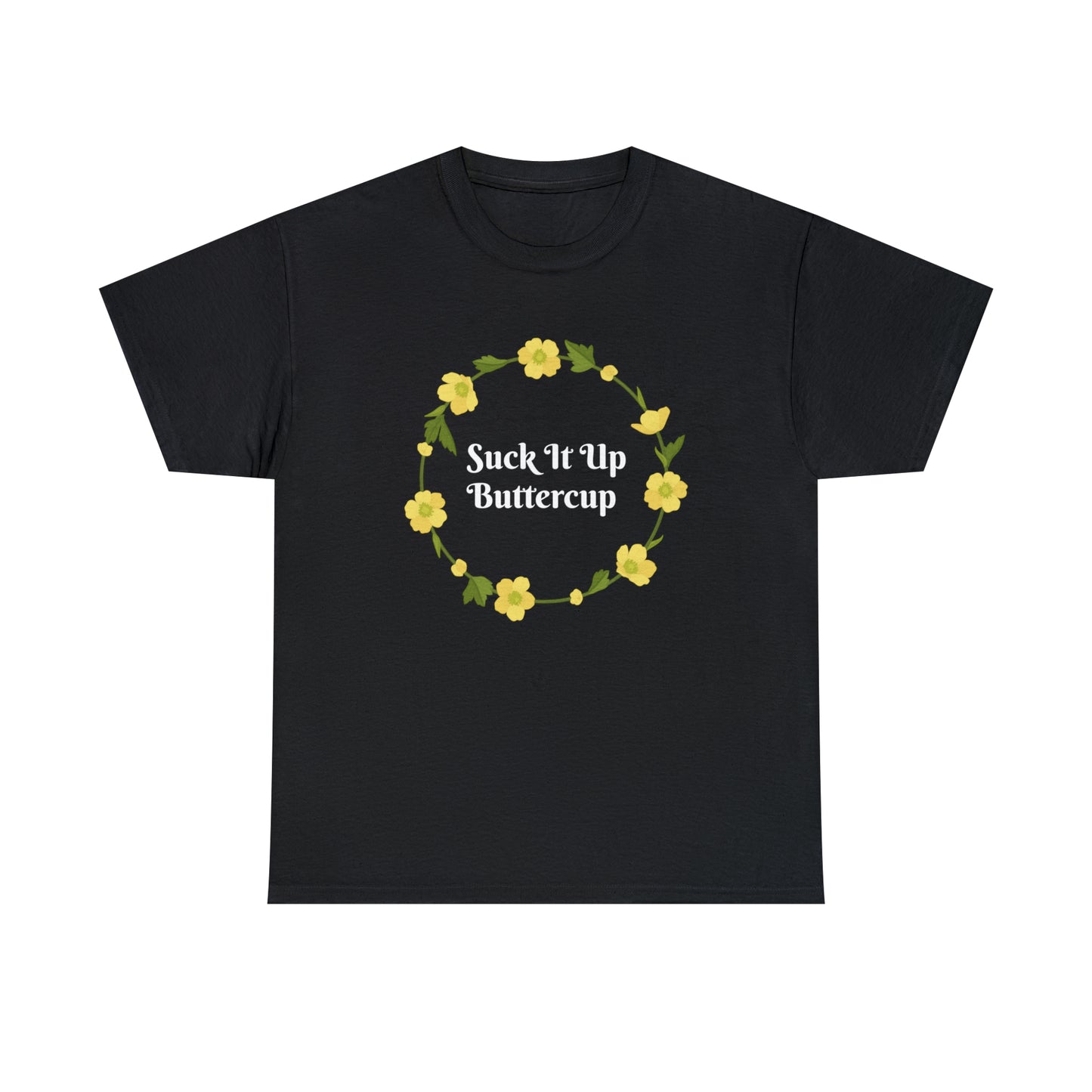 Funny T-Shirt | Suck It Up Buttercup |