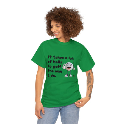 T-Shirt | It Takes A Lot Of Balls |