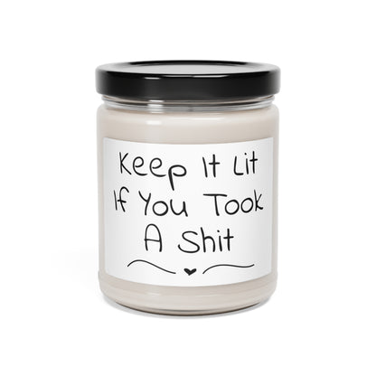 Funny Scented Soy Candle, 9oz - Keep It Lit If You Took A Shit