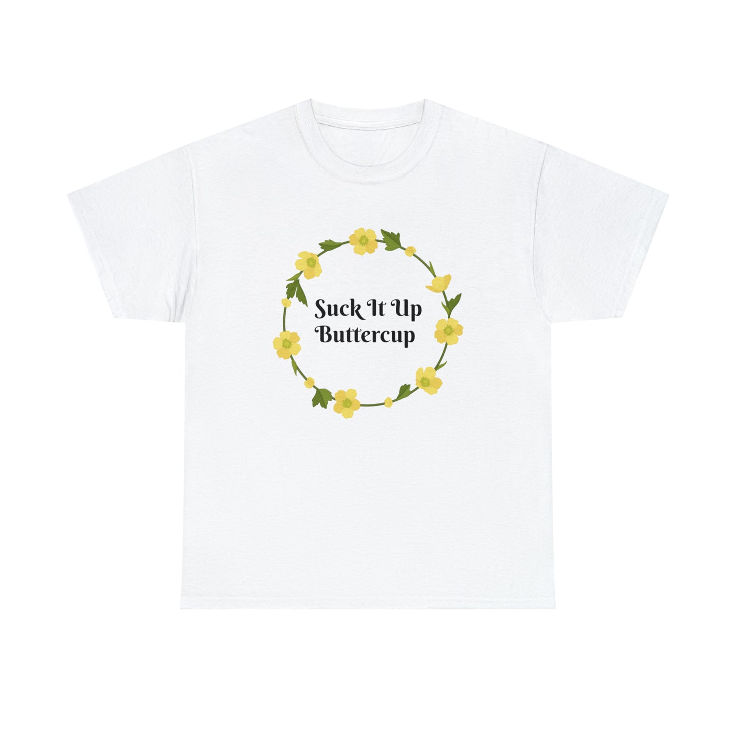 Funny T-Shirt | Suck It Up Buttercup |