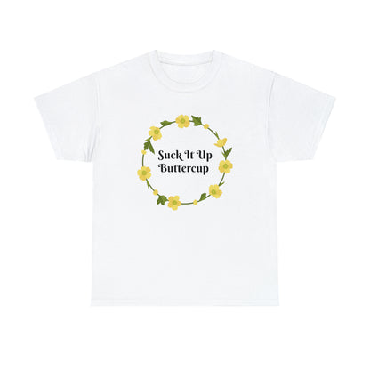 Funny T-Shirt | Suck It Up Buttercup |