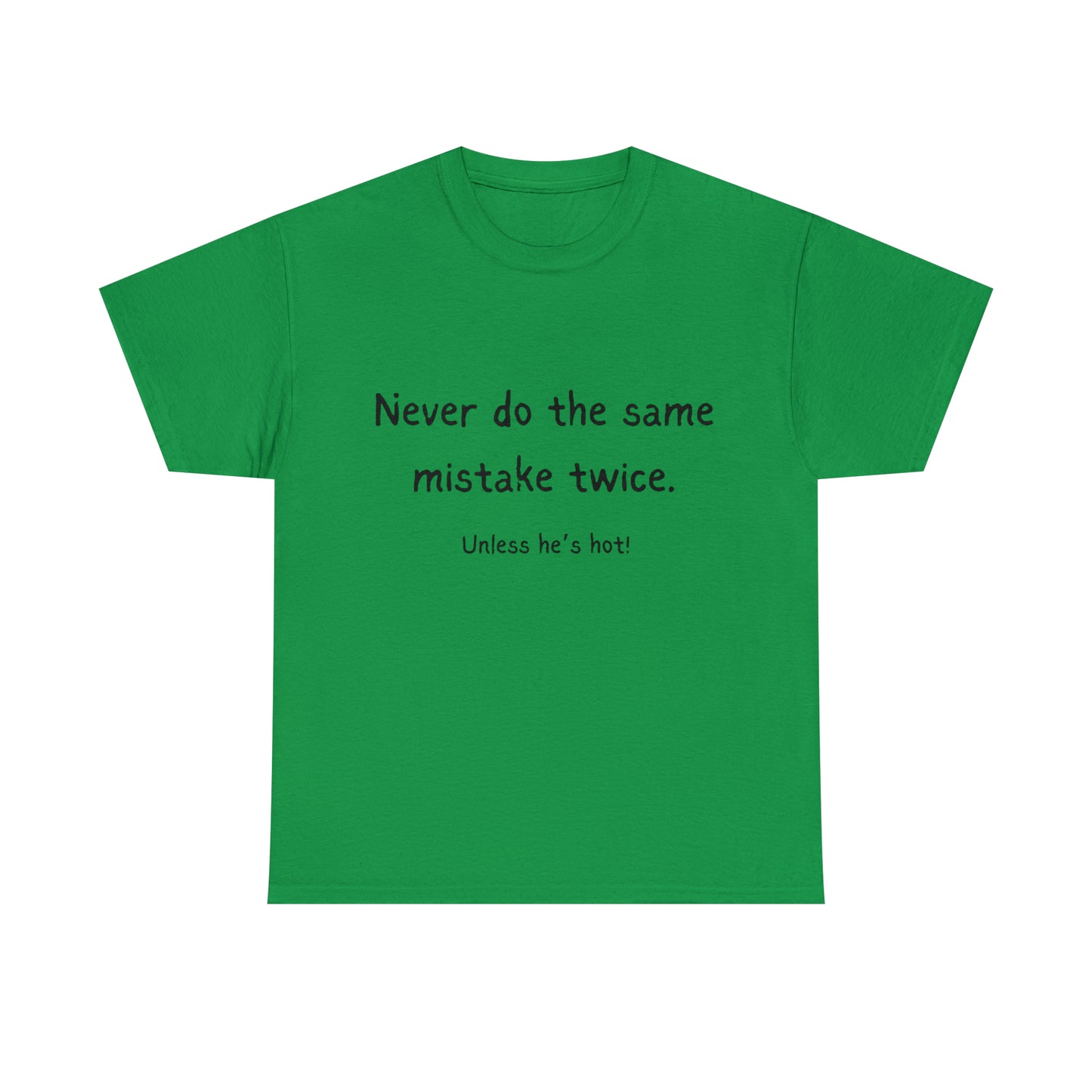 Funny T-Shirts | Never Do The Same Mistake Twice |