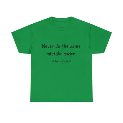 Funny T-Shirts | Never Do The Same Mistake Twice |