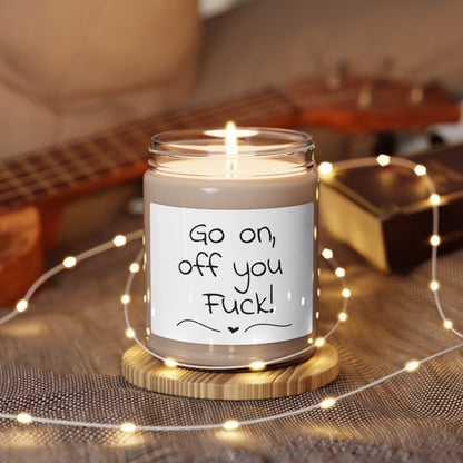 Funny Scented Soy Candle, 9oz - Go On Off You Fuck!