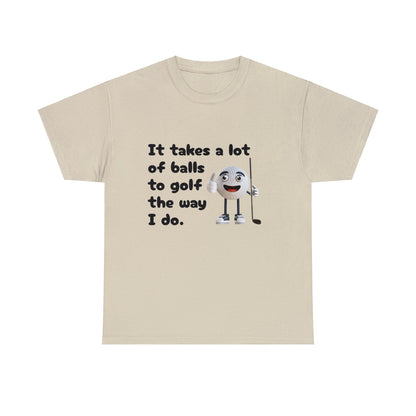 T-Shirt | It Takes A Lot Of Balls |