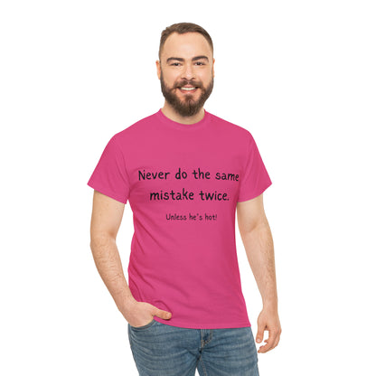 Funny T-Shirts | Never Do The Same Mistake Twice |