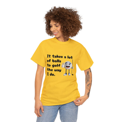T-Shirt | It Takes A Lot Of Balls |