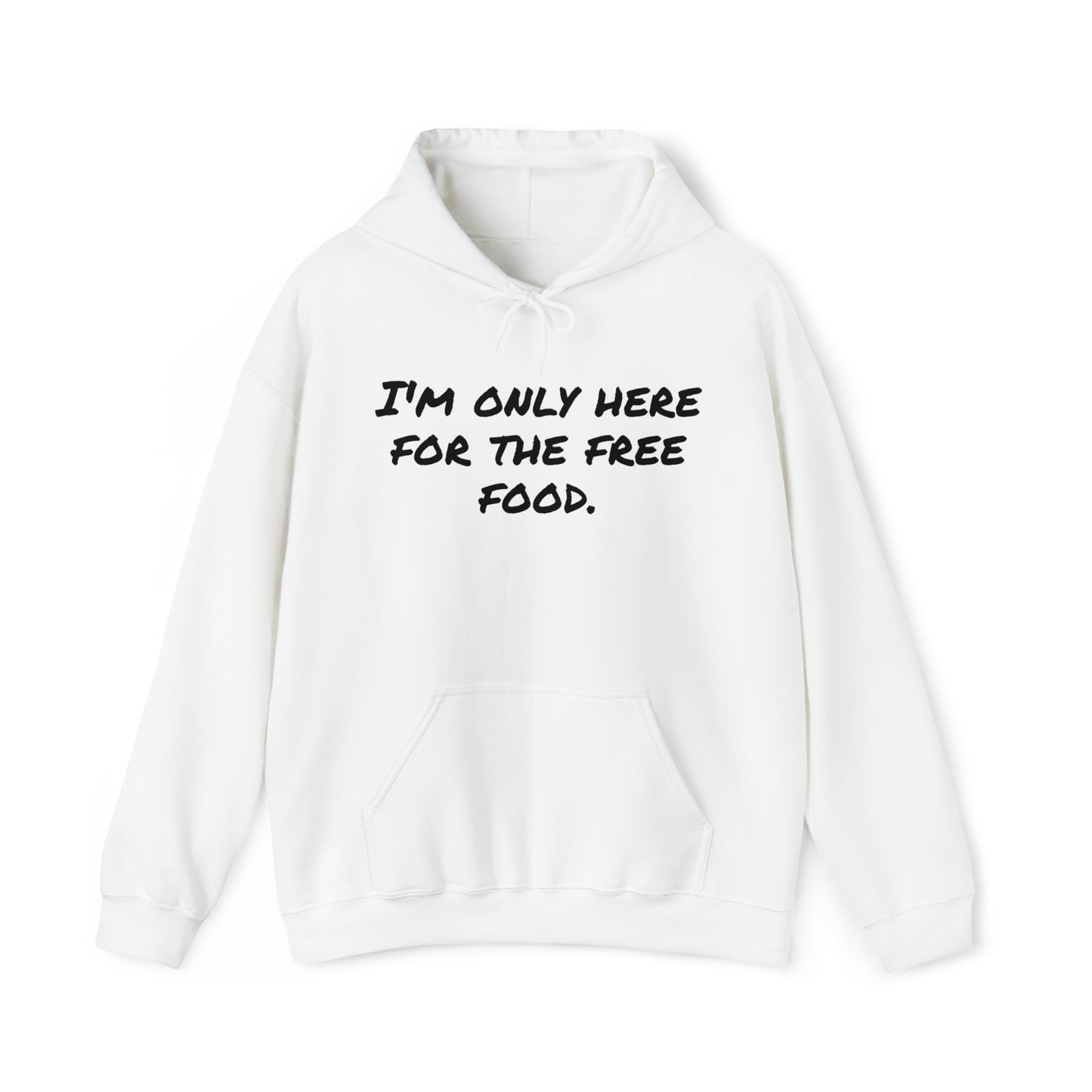 Hoodie | I'm Only Here For The Free Food |