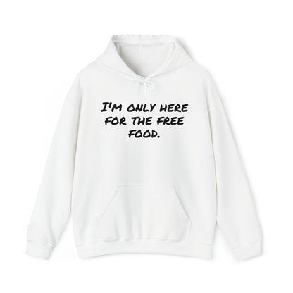 Hoodie | I'm Only Here For The Free Food |