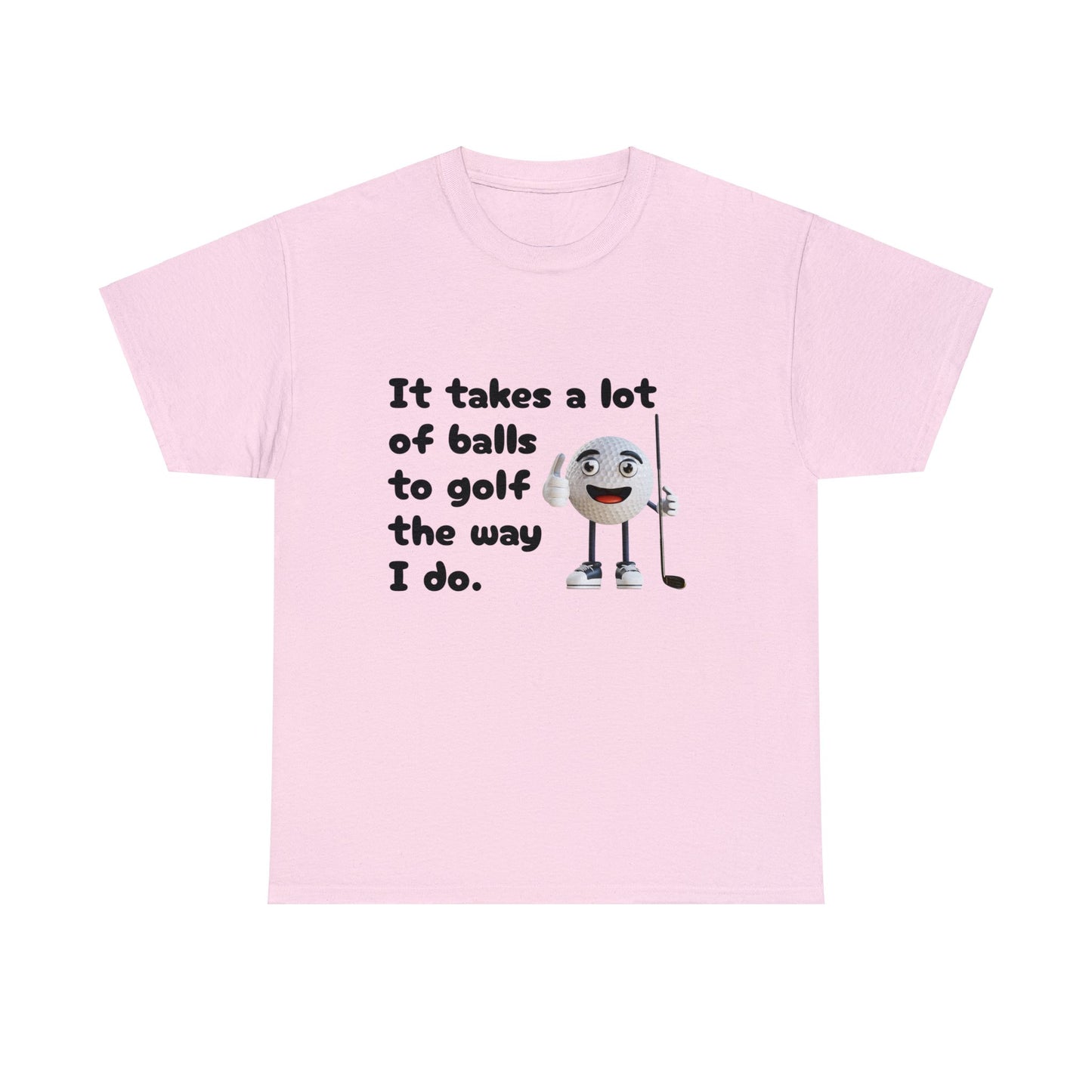 T-Shirt | It Takes A Lot Of Balls |