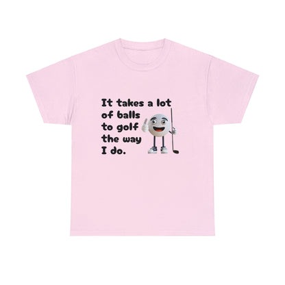T-Shirt | It Takes A Lot Of Balls |