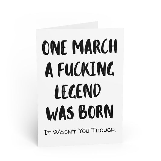 Funny Cards | One March A Fucking Legend Was Born |