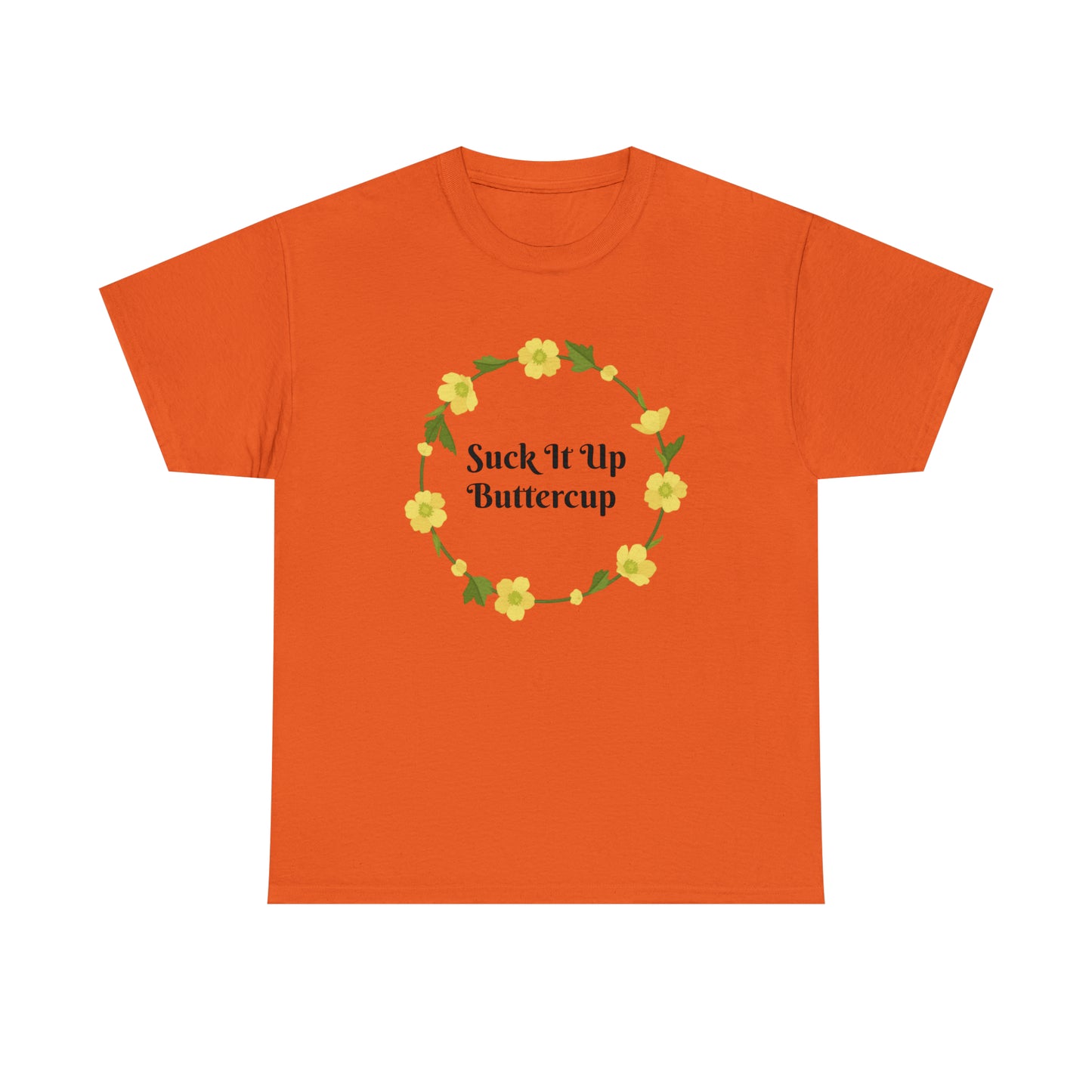 Funny T-Shirt | Suck It Up Buttercup |