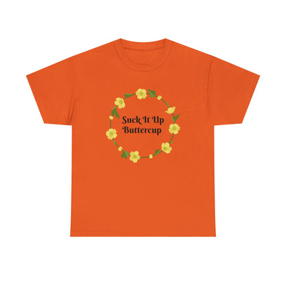 Funny T-Shirt | Suck It Up Buttercup |