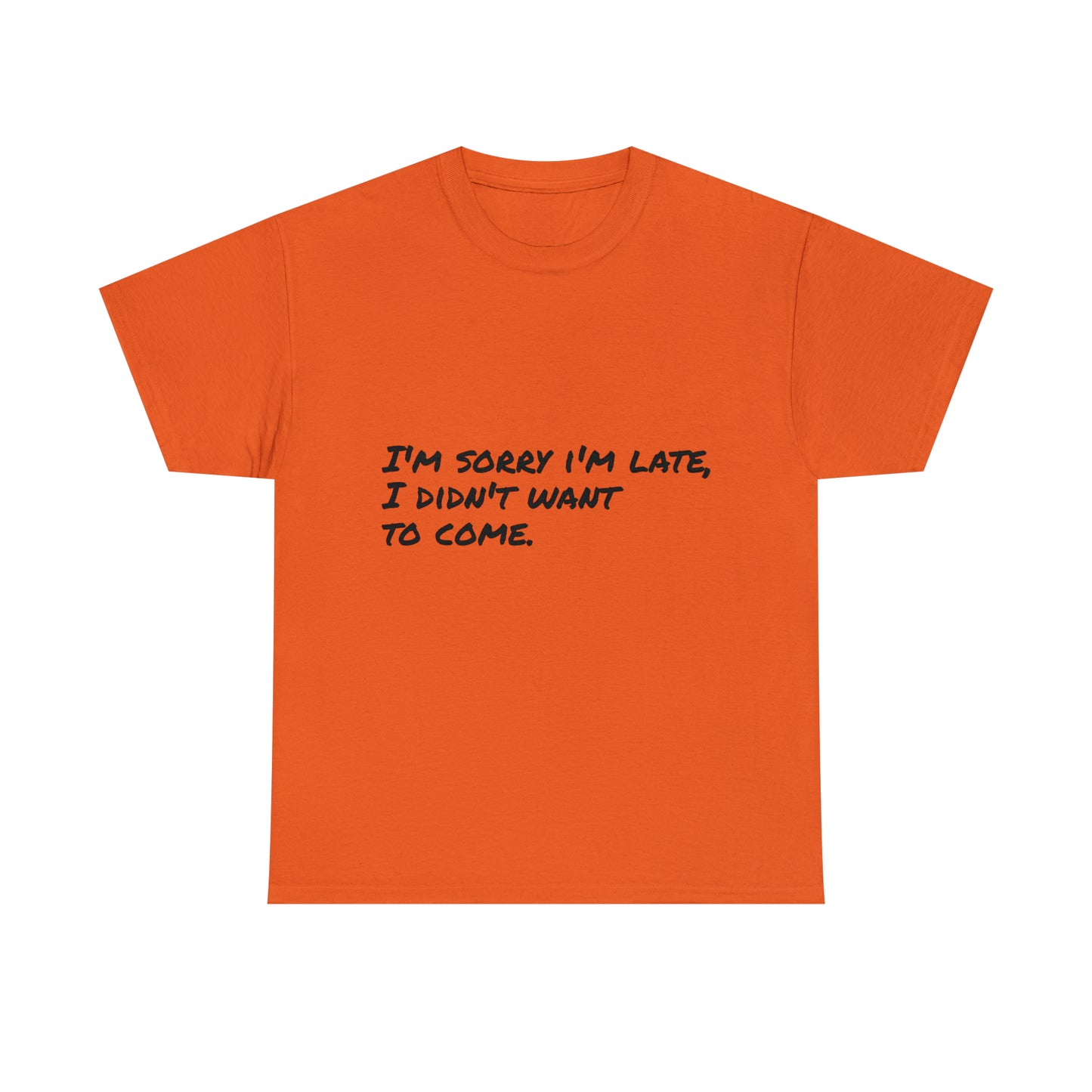Funny T-Shirt | I'm Sorry I'm Late |