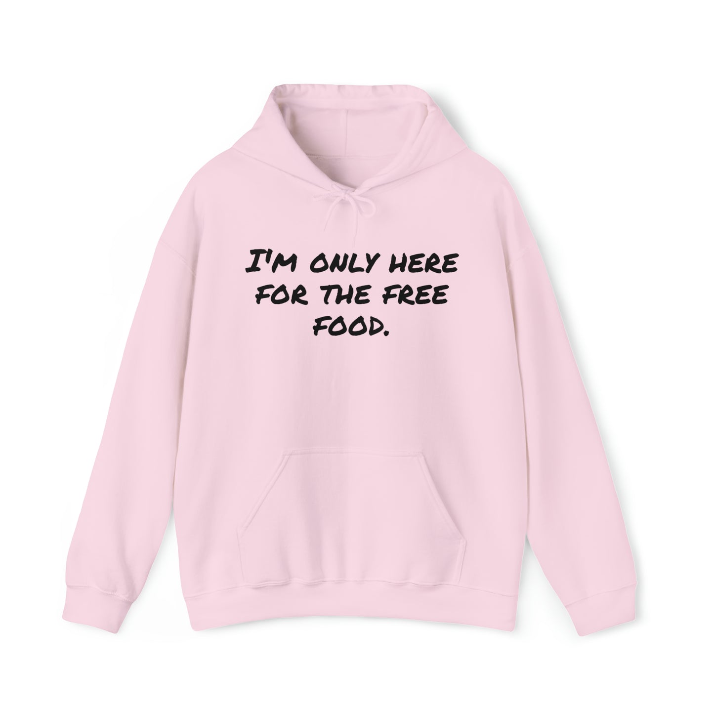 Hoodie | I'm Only Here For The Free Food |