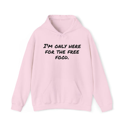 Hoodie | I'm Only Here For The Free Food |