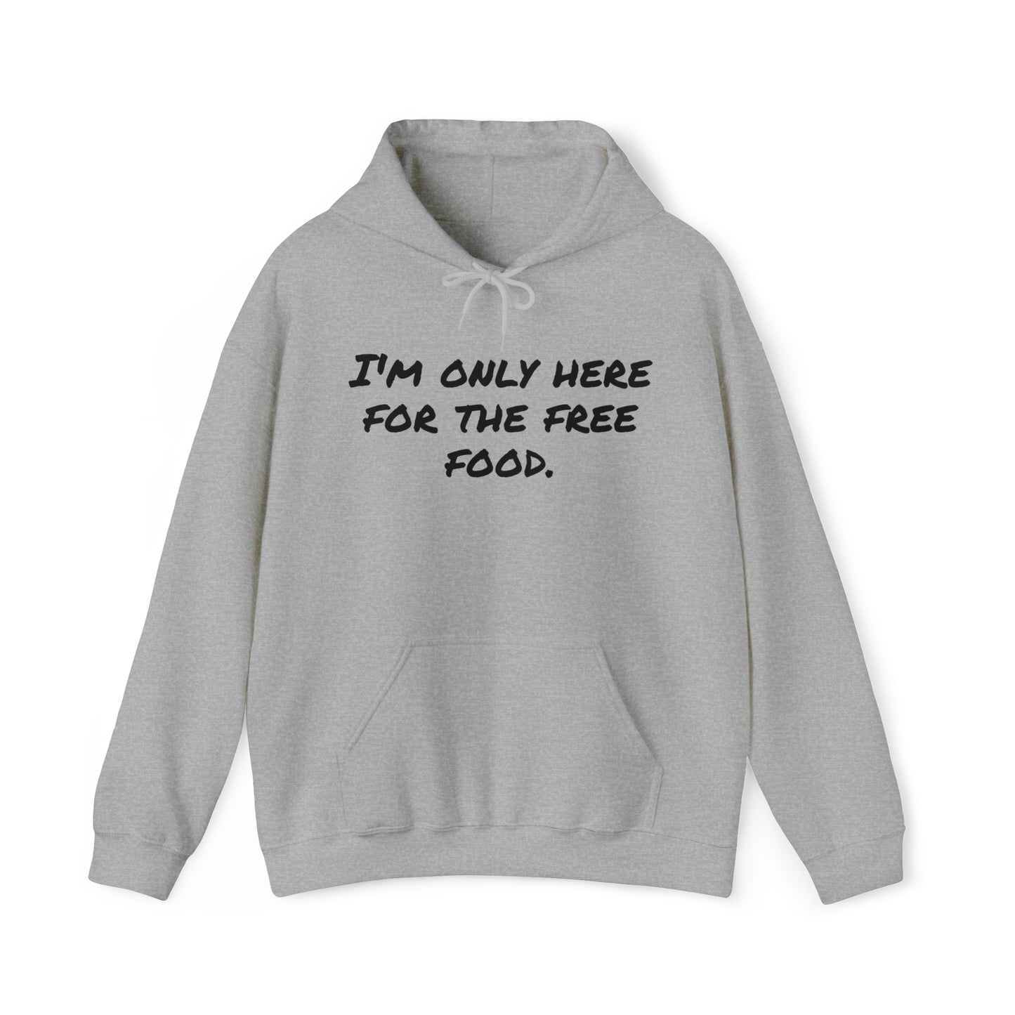 Hoodie | I'm Only Here For The Free Food |