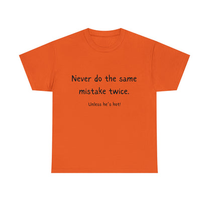 Funny T-Shirts | Never Do The Same Mistake Twice |