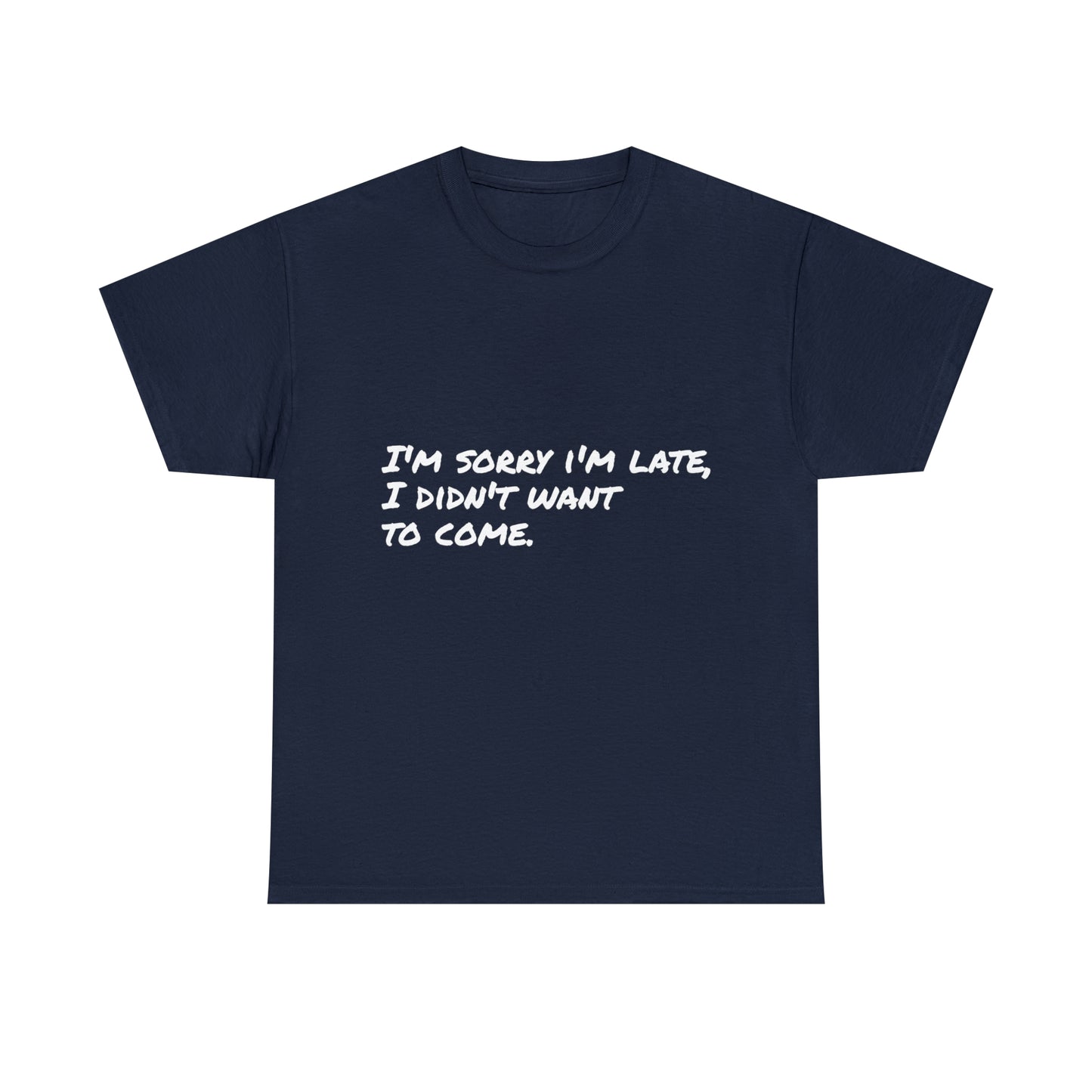 Funny T-Shirt | I'm Sorry I'm Late |