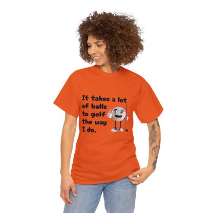 T-Shirt | It Takes A Lot Of Balls |