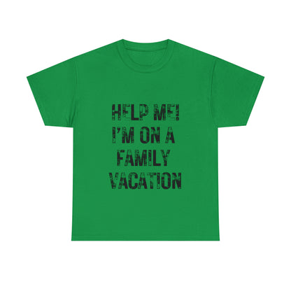 Funny T-Shirt | Help Me I'm On A Family Vacation |