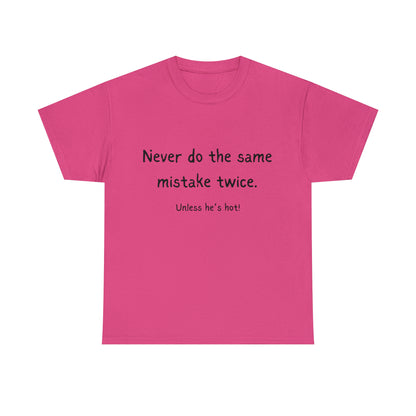 Funny T-Shirts | Never Do The Same Mistake Twice |