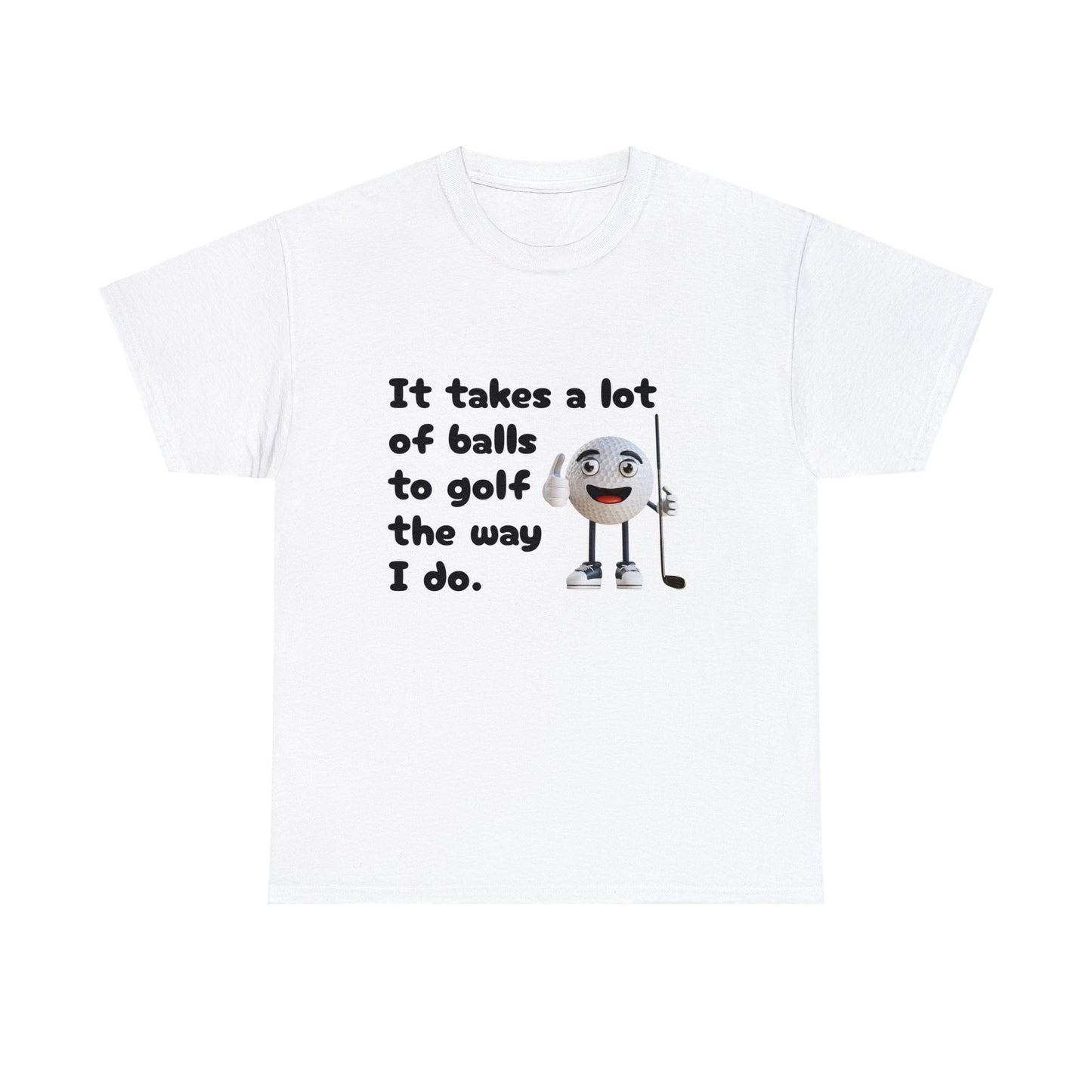 T-Shirt | It Takes A Lot Of Balls |