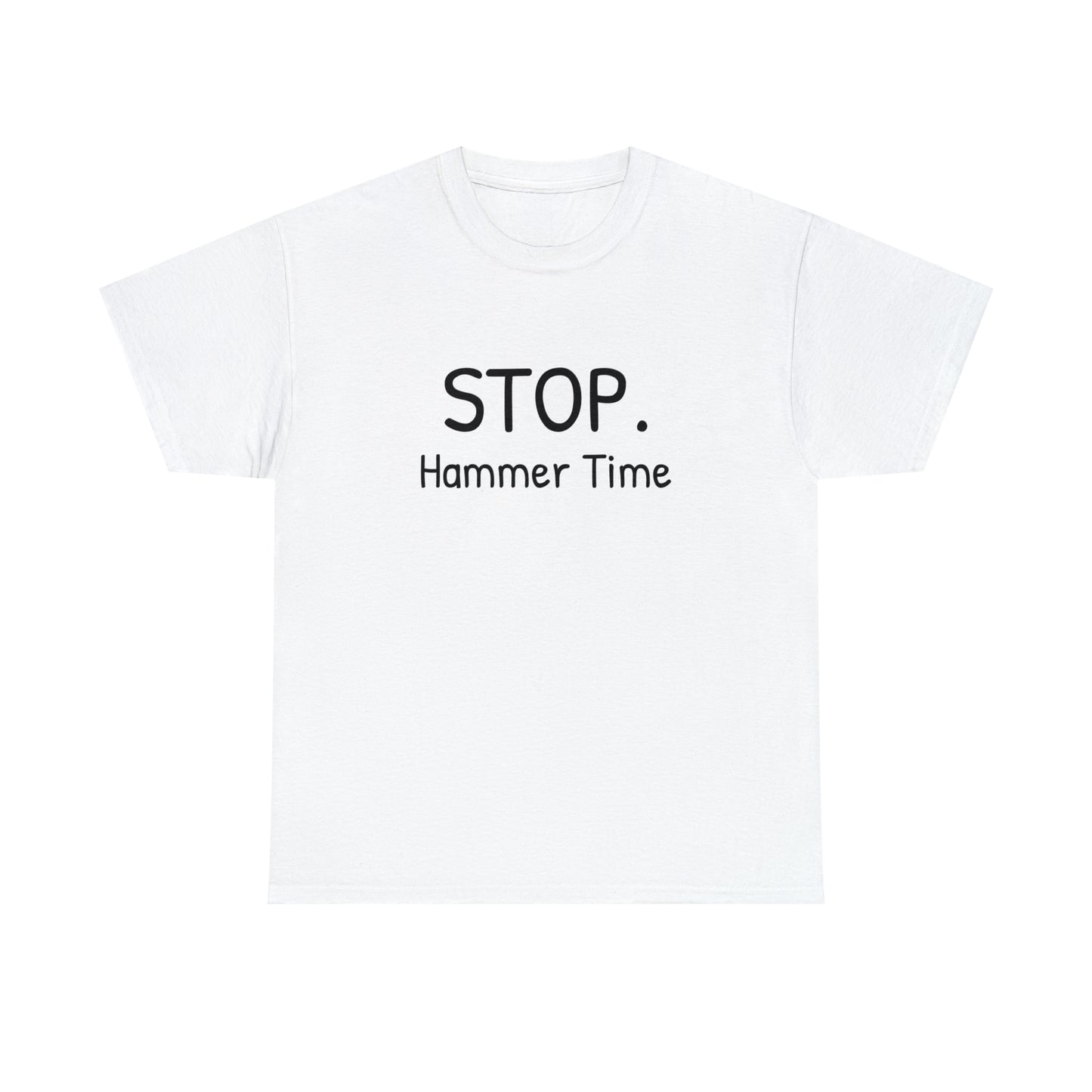 Funny T-Shirt | Stop Hammer Time |