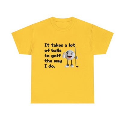 T-Shirt | It Takes A Lot Of Balls |