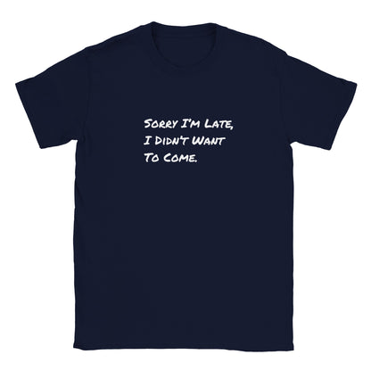 Funny T-Shirt | I'm Sorry I'm Late |