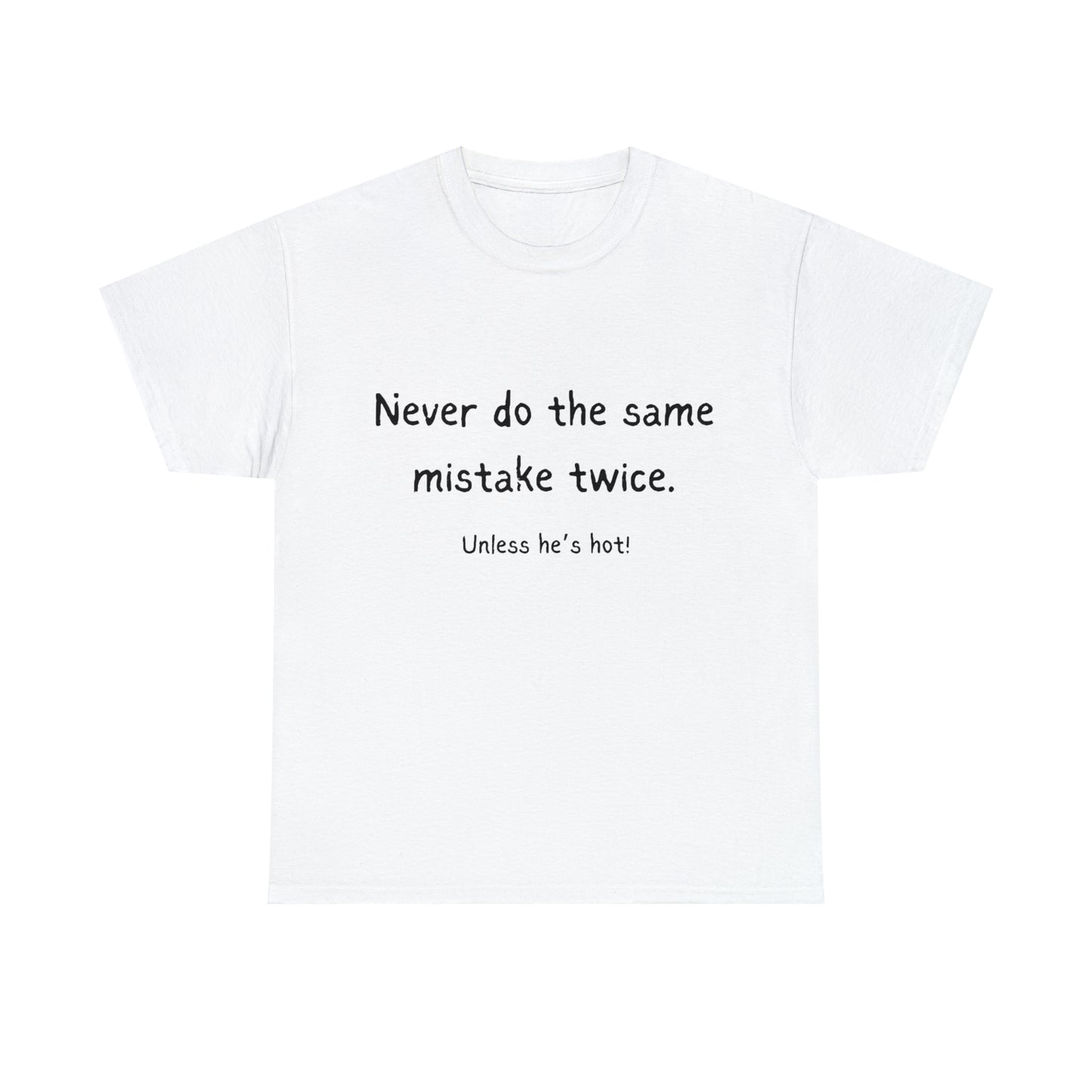 Funny T-Shirts | Never Do The Same Mistake Twice |