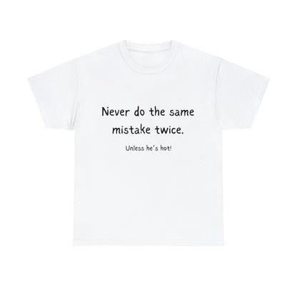 Funny T-Shirts | Never Do The Same Mistake Twice |