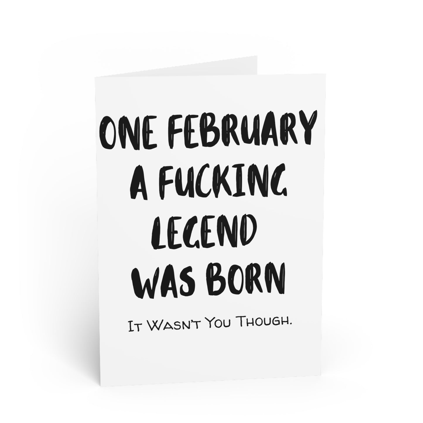 Funny Cards | One February A Fucking Legend Was Born |