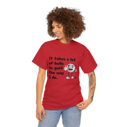 T-Shirt | It Takes A Lot Of Balls |