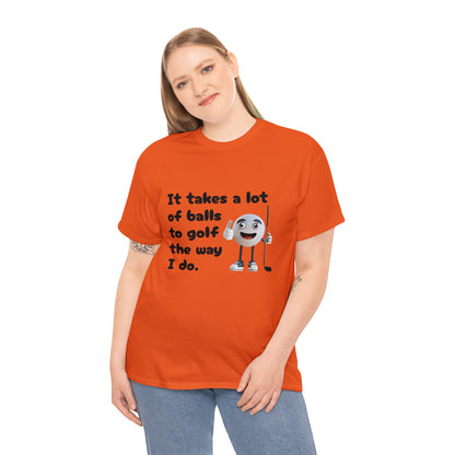 T-Shirt | It Takes A Lot Of Balls |