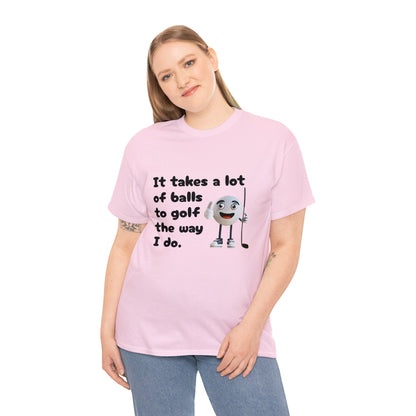 T-Shirt | It Takes A Lot Of Balls |
