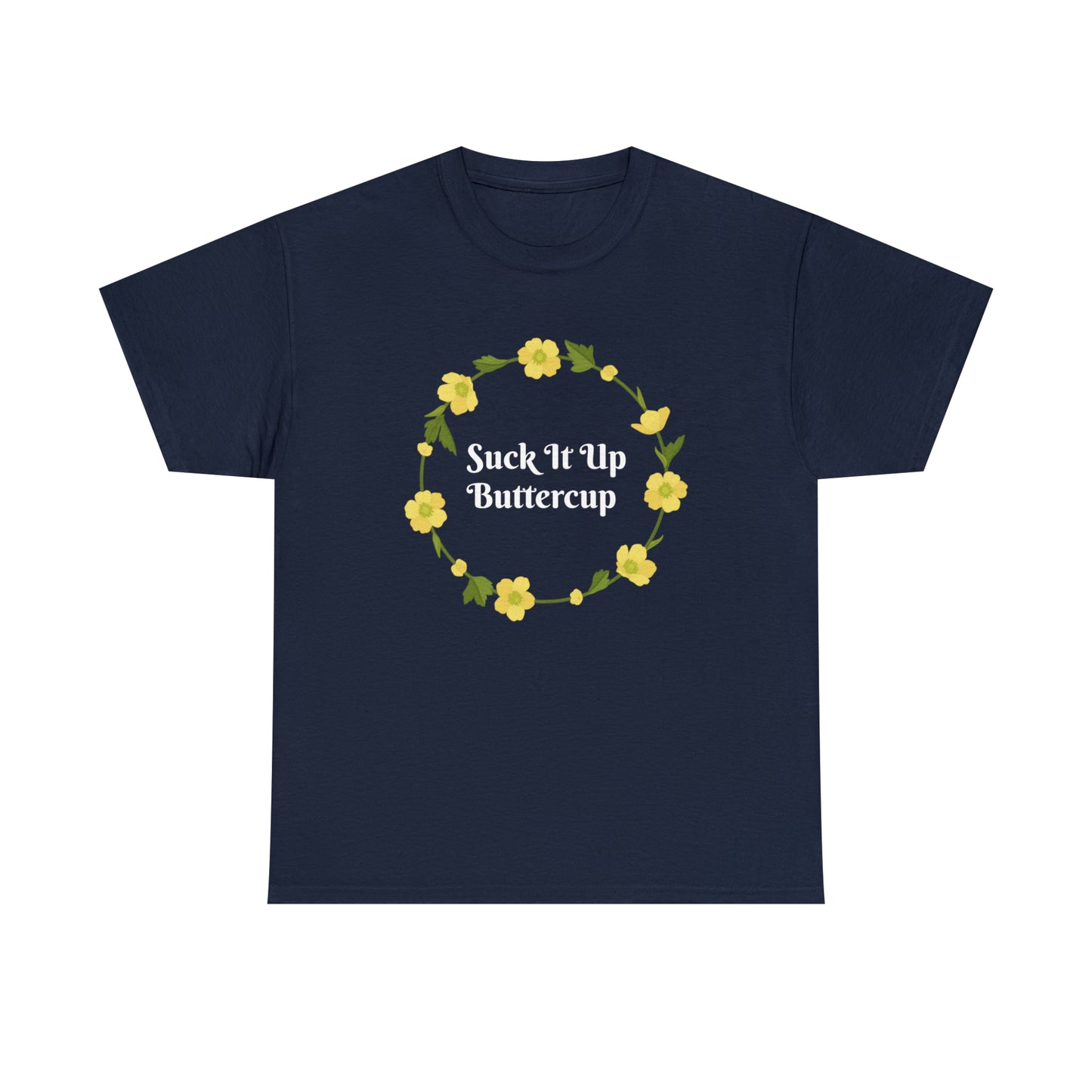 Funny T-Shirt | Suck It Up Buttercup |