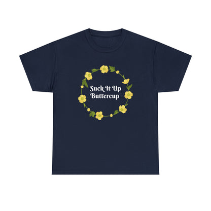 Funny T-Shirt | Suck It Up Buttercup |