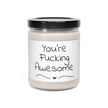 Funny Scented Soy Candle, 9oz - You're Fucking Awesome